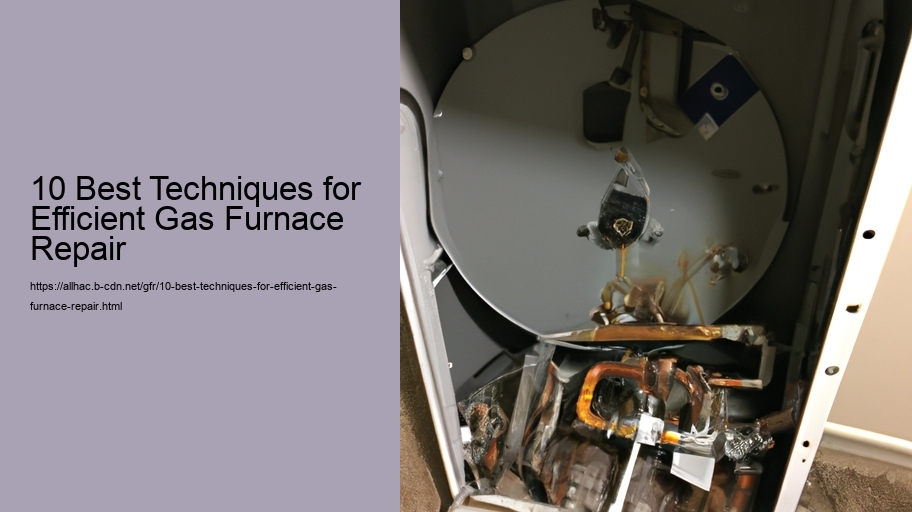 10 Best Techniques for Efficient Gas Furnace Repair