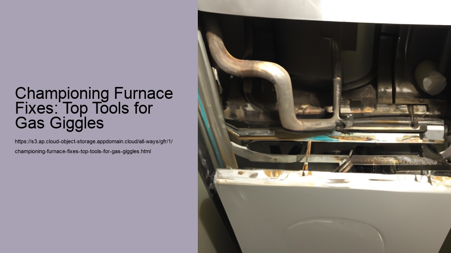 Championing Furnace Fixes: Top Tools for Gas Giggles