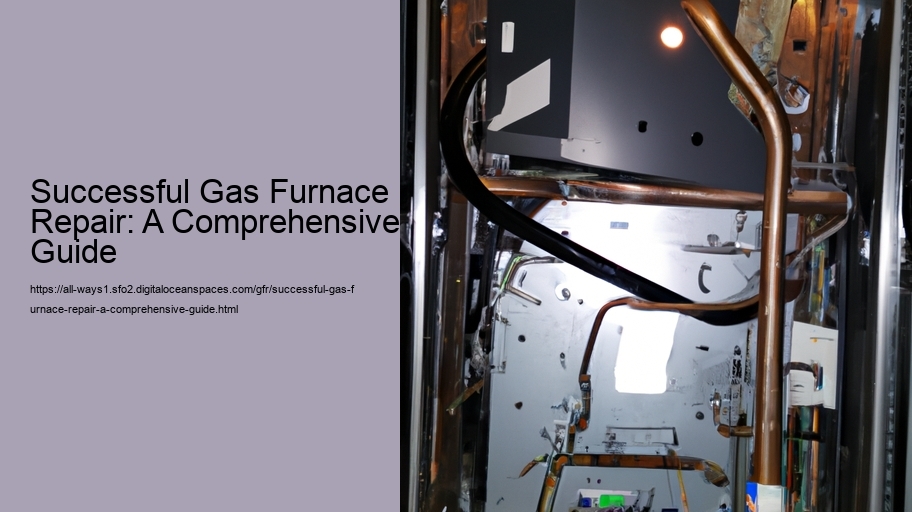 Successful Gas Furnace Repair: A Comprehensive Guide