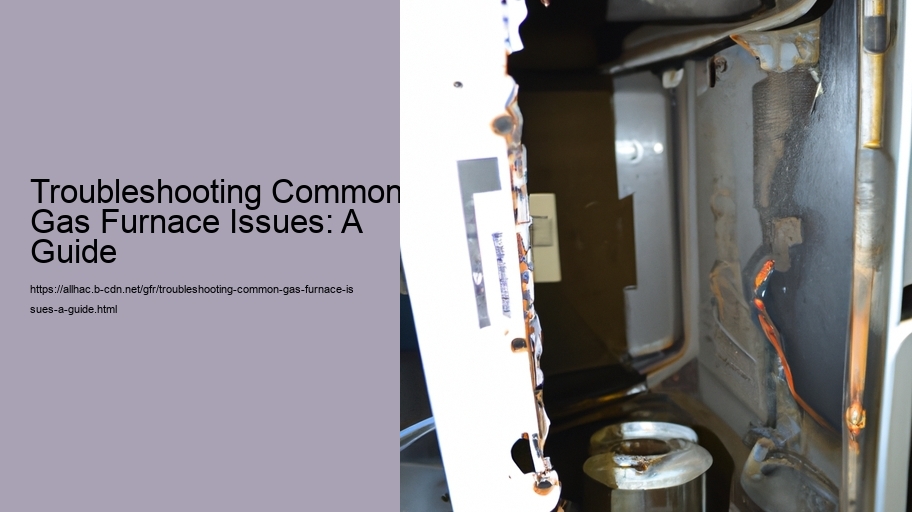 Troubleshooting Common Gas Furnace Issues: A Guide