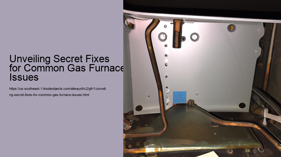 Unveiling Secret Fixes for Common Gas Furnace Issues