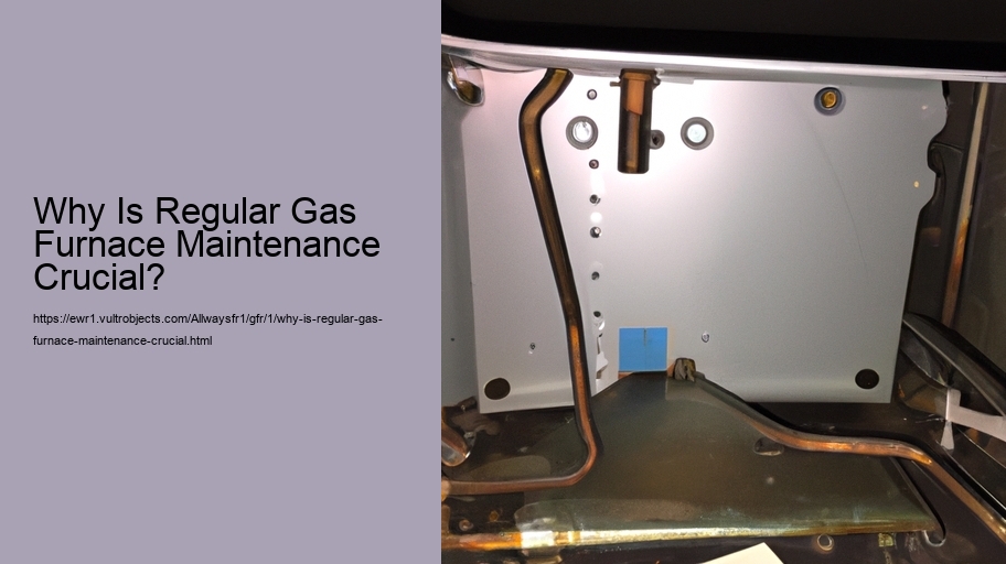 Why Is Regular Gas Furnace Maintenance Crucial?